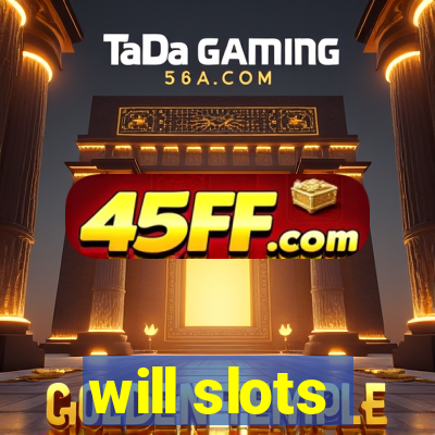 will slots
